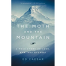 The Moth and the Mountain: A True Story of Love, War, and Everest