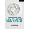 Theory for Theatre Studies: Movement
