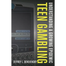 Teen Gambling: Understanding a Growing Epidemic