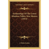 Archaeology Of The Lower Mimbres Valley, New Mexico (1914)