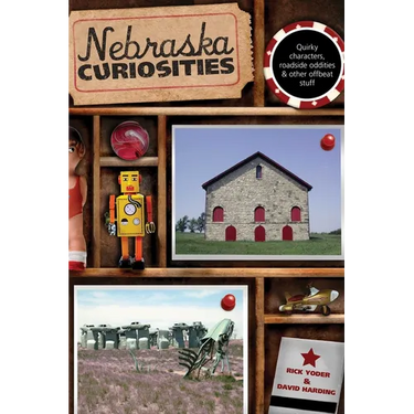 Nebraska Curiosities: Quirky Characters, Roadside Oddities & Other Offbeat Stuff