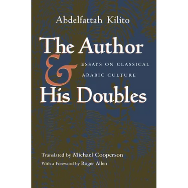 The Author and His Doubles: Essays on Classical Arabic Culture