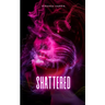 Shattered