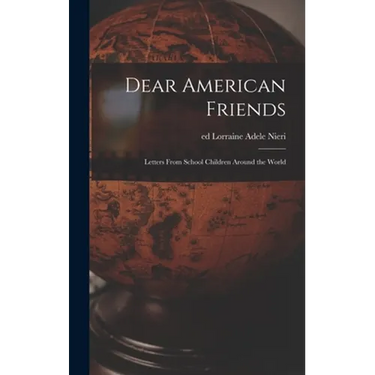 Dear American Friends; Letters From School Children Around the World