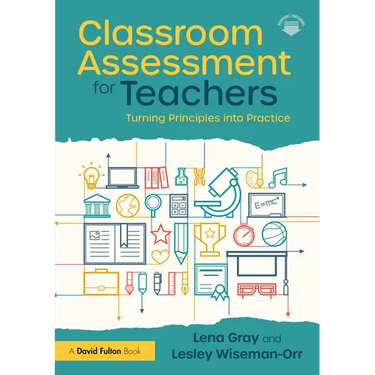 Classroom Assessment for Teachers: Turning Principles into Practice