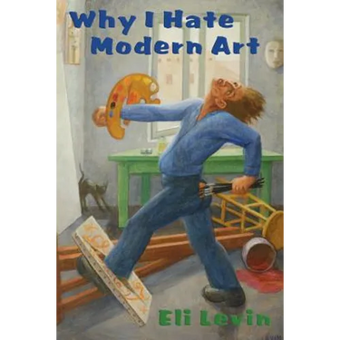 Why I Hate Modern Art