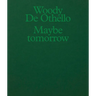 Woody de Othello: Maybe Tomorrow