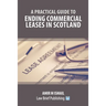 A Practical Guide to Ending Commercial Leases in Scotland