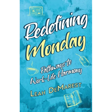 Redefining Mondays Pathways to Work-Life Harmony