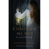 Condemn Me Not: Accused of Witchcraft