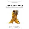 Uncharitable: How Restraints on Nonprofits Undermine Their Potential