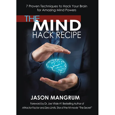 The Mind Hack Recipe: 7 Proven Techniques to Hack Your Brain for Amazing Mind Powers