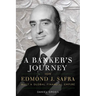 A Banker's Journey: How Edmond J. Safra Built a Global Financial Empire