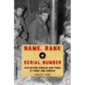 Name, Rank, and Serial Number: Exploiting Korean War POWs at Home and Abroad