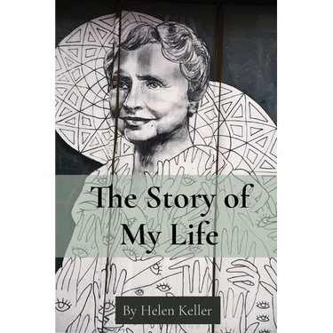 The Story of My Life: By Helen Keller