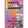 How to Get Answers Every Time You Pray... As a Performing Artist