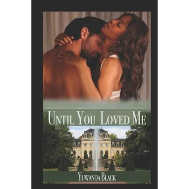 Until You Loved Me: An Interracial, Billionaire Romance