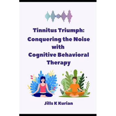 Tinnitus Triumph: "Conquering the Noise with Cognitive Behavioral Therapy"