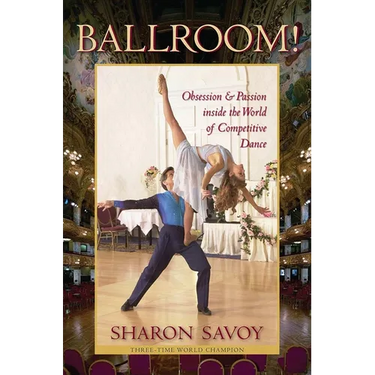 Ballroom!: Obsession and Passion Inside the World of Competitive Dance