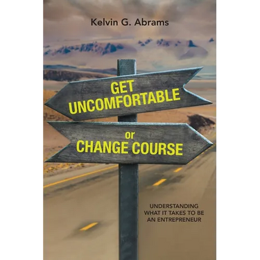 Get Uncomfortable or Change Course: Understanding What It Takes to Be an Entrepreneur