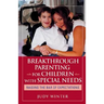 Breakthrough Parenting for Children with Special Needs: Raising the Bar of Expectations
