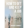 How to Get and Keep a Job