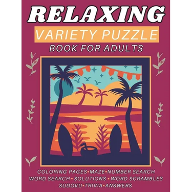 Relaxing Variety Puzzle Book for Adults and Seniors: This Collection Ensures A Delightful Pastime