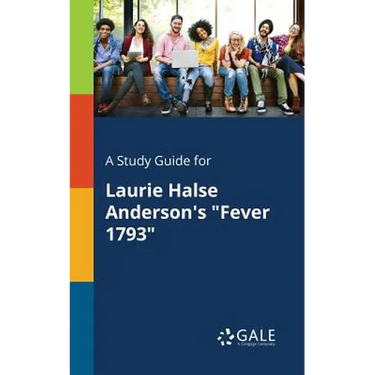 A Study Guide for Laurie Halse Anderson's "Fever 1793"