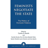 Feminists Negotiate the State: The Politics of Domestic Violence