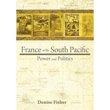 France in the South Pacific: Power and Politics
