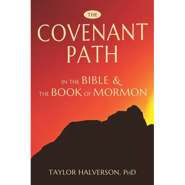 The Covenant Path in the Bible and the Book of Mormon