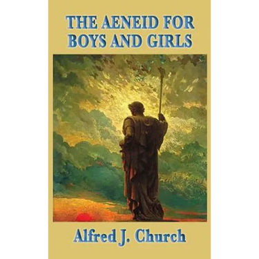 The Aeneid for Boys and Girls: A Retelling of Virgil's Epic for Young Readers