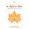 Be Held By Him: Finding God When Life Knocks You Off Your Feet