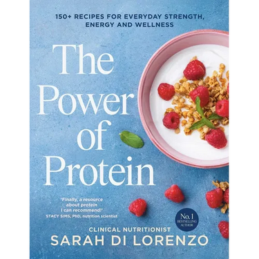 The Power of Protein: 150+ Recipes for Everyday Strength, Energy and Wellness