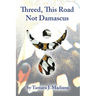 Threed, This Road Not Damascus
