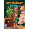 Not So Scary: Autism (Educational Kid's Book)