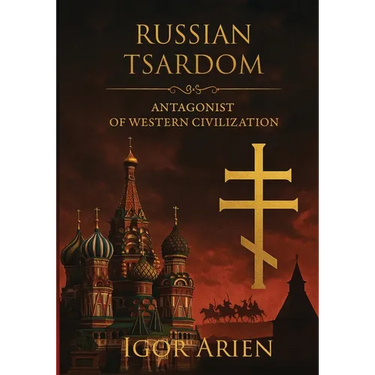 Russian Tsardom: Antagonist of Western Civilization
