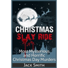 Christmas Slay Ride: Most Mysterious and Horrific Christmas Day Murders