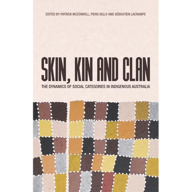 Skin, Kin and Clan: The dynamics of social categories in Indigenous Australia