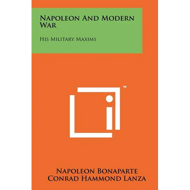 Napoleon and Modern War: His Military Maxims