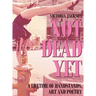 Not Dead Yet: A Lifetime of Handstands, Art & Poetry