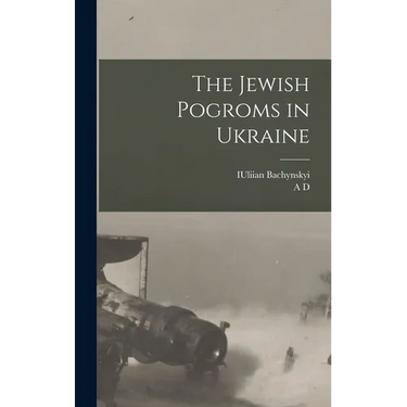 The Jewish Pogroms in Ukraine