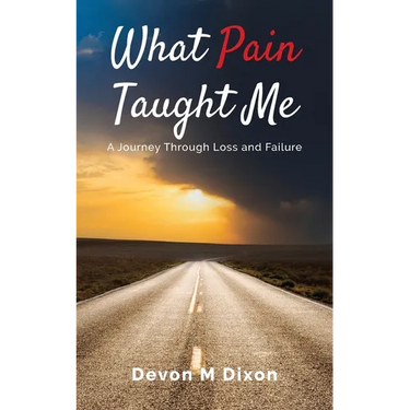 What Pain Taught Me: A Journey Through Loss and Failure