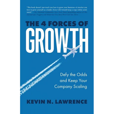 The 4 Forces of Growth: Defy the Odds and Keep Your Company Scaling