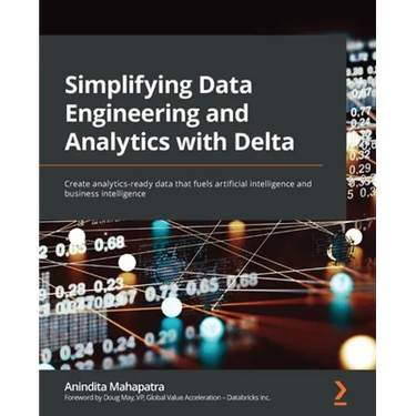 Simplifying Data Engineering and Analytics with Delta: Create analytics-ready data that fuels artificial intelligence and business intelligence