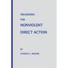 Organizing for Nonviolent Direct Action