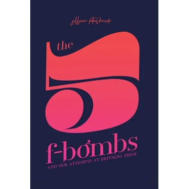 The 5 F-Bombs: And Our Attempts at Defusing Them