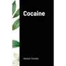 Cocaine: Includes the essay "Absinthe the Green Goddess"