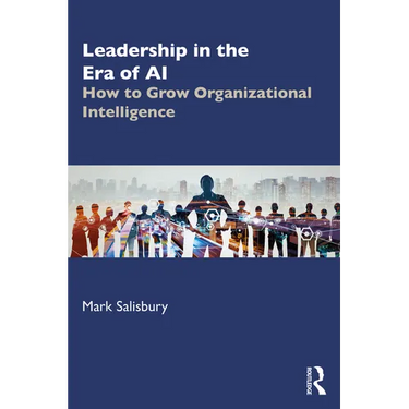 Leadership in the Era of AI: How to Grow Organizational Intelligence