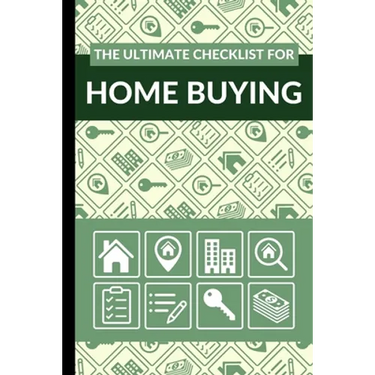 The Ultimate Checklist for Home Buying: First Time Home Buyers Guide for Home Purchase, Property Inspection Checklist, House Flipping Book, Real Estat